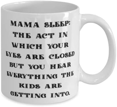Anne Uykusu: Gözlerinin Kapalı Olduğu ama Her Şeyi Duyduğun Hareket. Mama 11oz 15oz Kupa, Anneye İlham Ver, Anne için Bardak