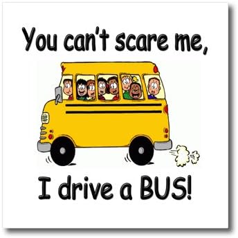 3dRose ht_157372_3 Beni Korkutamazsın Otobüs kullanıyorum. Otobüs Şoförü. Okul Otobüsü sürücüsü-Beyaz malzeme için ısı transfer kağıdında