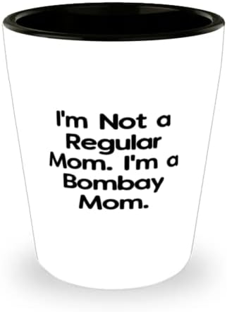 Bombay Kedisi Kedi Severlere Hediyeler, ben Sıradan bir Anne değilim. Ben bir Bombay'ım, Parlak Bombay Kedisi Kadehi, Arkadaşlardan